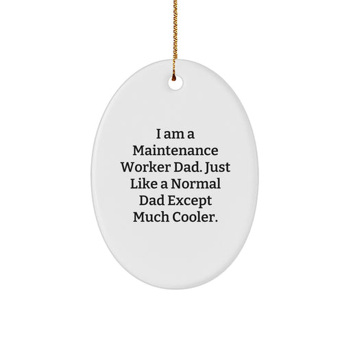 Funny Maintenance Worker Gifts from Dad, Oval Ornament for Maintenance Worker Dad, Christmas Unique Gifts for Him - Image 1
