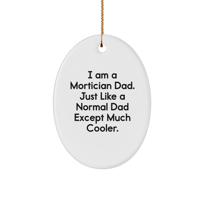 Mortician Dad Funny Oval Ornament Gifts for Men from Family - Image 1