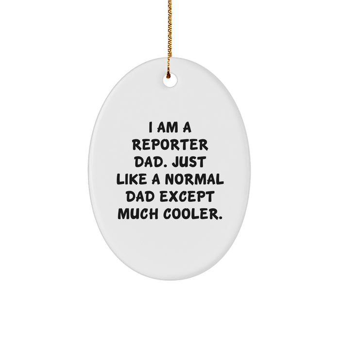 Funny Reporter Dad Gifts from Men to Friends - Oval Ornament for Christmas Unique Presents - Image 1