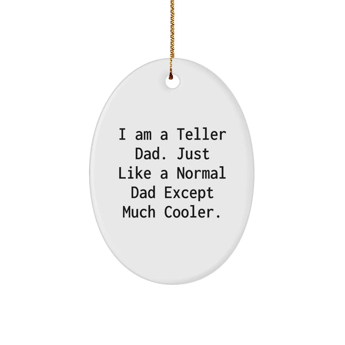 Gifts from Dad to Teller Dad, Oval Ornaments for Christmas Unique Gifts, Funny Teller Dad Quote - Image 1