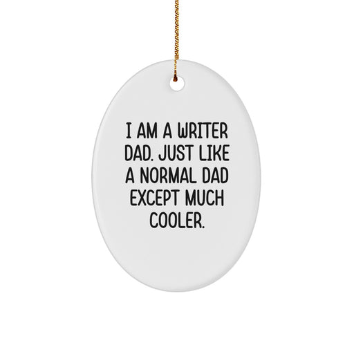 Funny Writer Gifts for Dad, Oval Shape Christmas Ornament, 'I Am A Writer Dad' Quote, Unique White Decorative Hanging Gift - Image 1