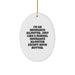 Funny Insurance Adjuster Gifts for Men - Oval Ornament Decorations, 'I'm An Insurance Adjuster. Just Like A Normal Insurance Adjuster Except Much Hotter.' - Christmas Unique Gifts from Friends - Image 1
