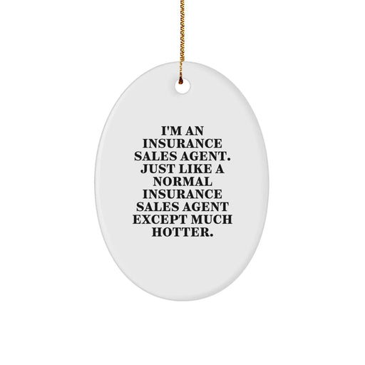 Funny Insurance Sales Agent Gifts from Friends or Coworkers - 'I'm An Insurance Sales Agent...' Oval Ornament for Christmas - Image 1