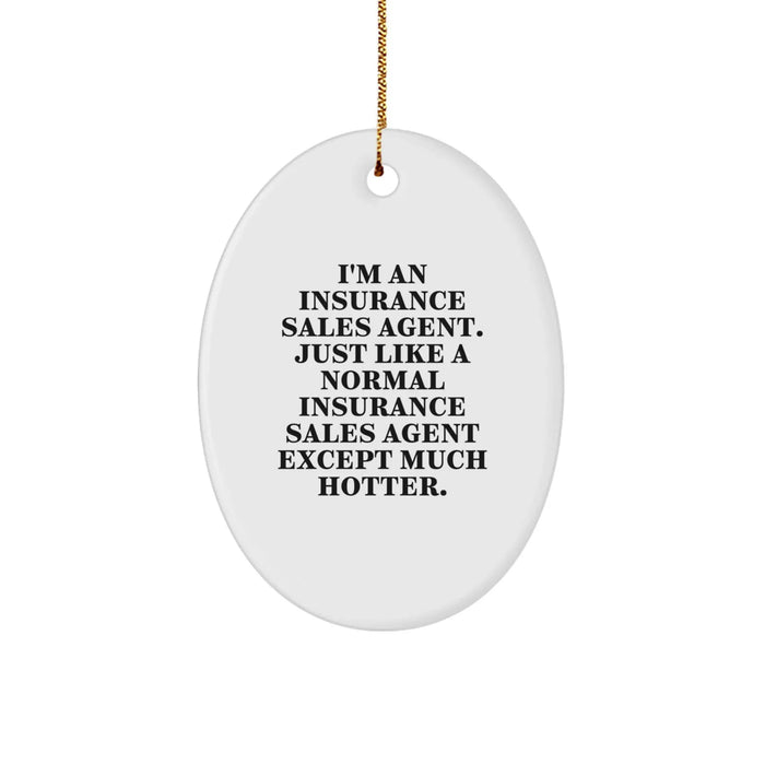Funny Insurance Sales Agent Gifts from Friends or Coworkers - 'I'm An Insurance Sales Agent...' Oval Ornament for Christmas - Image 1