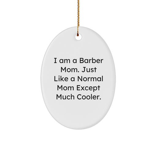 Funny Barber Mom Gifts from Friends for Men Unique Christmas Decorations Oval Ornament - Image 1