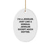 Funny Jeweler Gifts from Friends - I'm A Jeweler. Just Like A Normal Jeweler Except Much Hotter. Oval Ornament for Christmas - Image 1