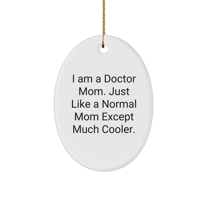 Funny Doctor Mom Gifts from Family, I Am A Doctor Mom Oval Ornament for Christmas Unique Gifts for Men Women Friends - Image 1
