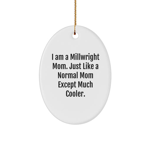Funny Millwright Mom Gifts from Friends for Millwright - Oval Christmas Ornament with I Am A Millwright Mom - Unique Christmas Decorations for Men or Women - Image 1