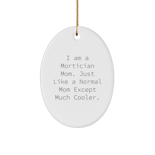 Funny Mortician Mom Christmas Unique Gifts for Mortician Friends - Oval Ornament Gifts from Family to Mortician Women - Image 1