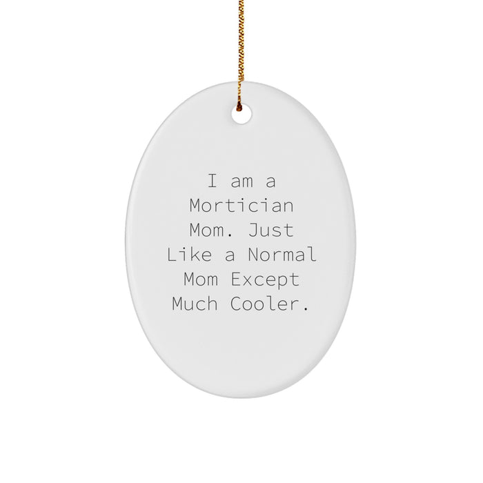 Funny Mortician Mom Christmas Unique Gifts for Mortician Friends - Oval Ornament Gifts from Family to Mortician Women - Image 1
