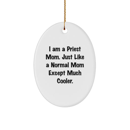 Christmas Unique Gifts from Family, Funny Oval Ornament for Priest Mom, I Am A Priest Mom Gift for Men - Image 1