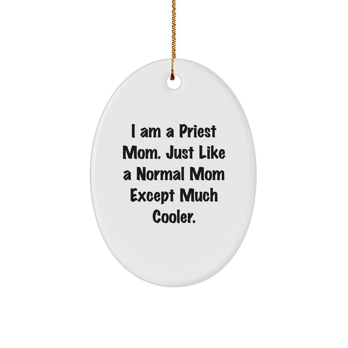 Christmas Unique Gifts from Family, Funny Oval Ornament for Priest Mom, I Am A Priest Mom Gift for Men - Image 1
