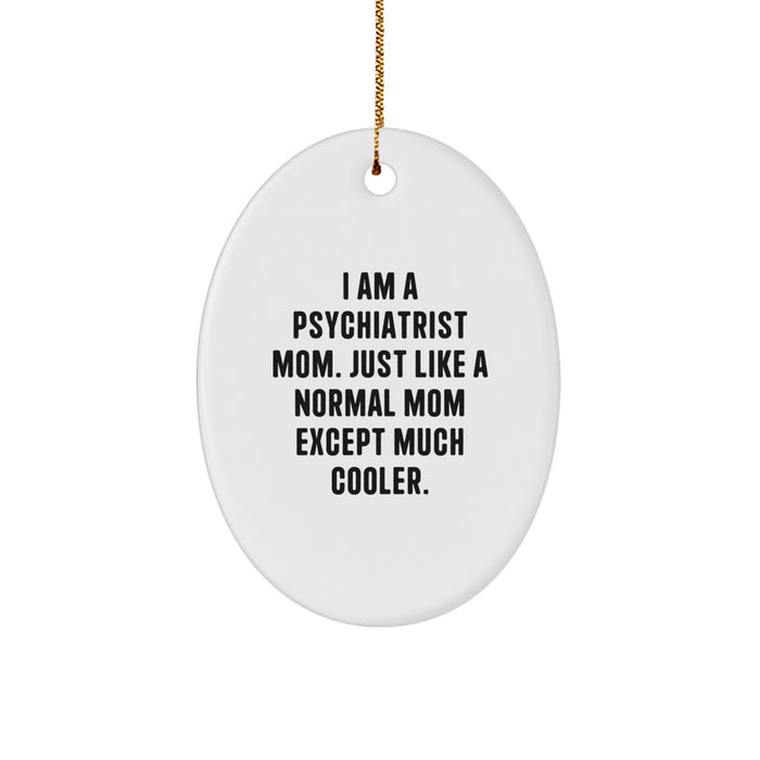 Psychiatrist Mom Oval Ornament Funny Gift for Psychiatric Friends and Family, Oval Ornament Gifts from Friends and Family for Psychiatrist Men and Women, Christmas Unique Gifts - Image 1
