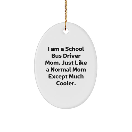 Funny School Bus Driver Mom Gifts from Friends for Christmas Unique Oval Ornament - Image 1