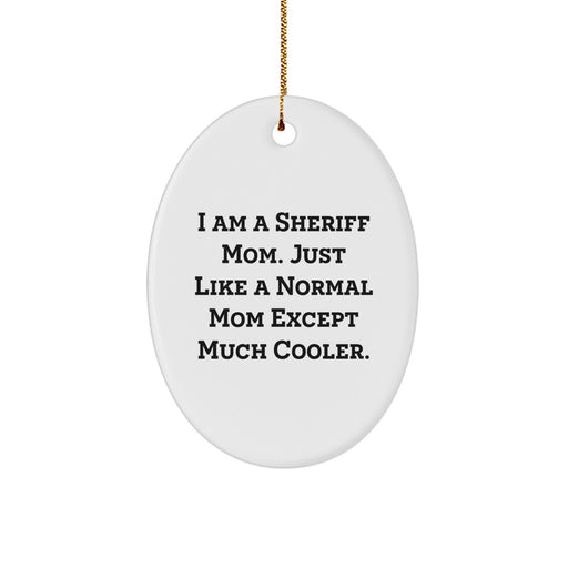 Funny Sheriff Mom Gifts Oval Ornament for Sheriff Wife or Sheriff Mom Christmas Unique Gifts - Image 1