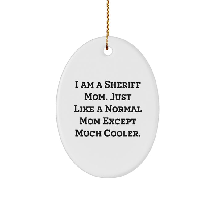 Funny Sheriff Mom Gifts Oval Ornament for Sheriff Wife or Sheriff Mom Christmas Unique Gifts - Image 1