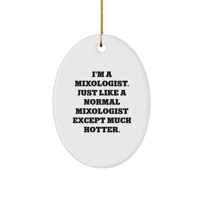 Funny Mixologist Gifts from Men to Women, Oval Ornament for Friends, Coworkers, Family, 'I'm A Mixologist' - Image 1