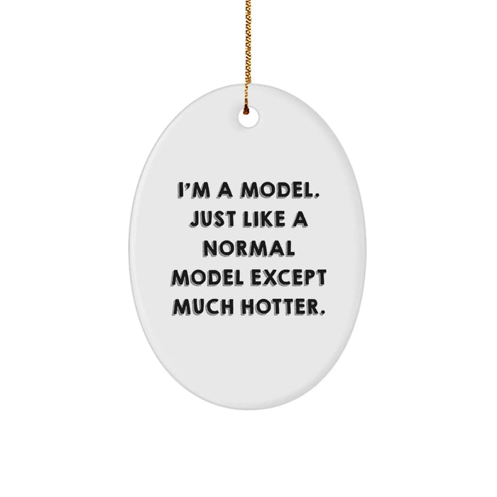 Funny Model Oval Ornament - Gifts from Friends and Family for Model Enthusiasts, Unique Christmas Unique Gifts for Men and Women - Image 1