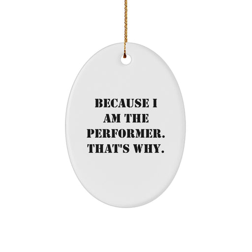 Funny Oval Ornament Gifts from Friends for Performer - Christmas Unique Gifts - Image 1