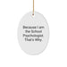 Funny School Psychologist Gifts, Oval Ornament, Because I Am The School Psychologist. That's Why., Gifts from Family to School Psychologist, Unique Christmas Unique Gifts - Image 1