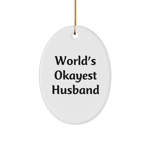 Funny Husband Gifts for Him Christmas Unique Presents Men Oval Ornament, 'World's Okayest Husband' Quote, White Oval Shape - Image 1