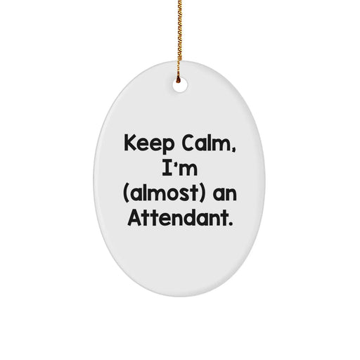 Funny Attendant Gifts from Friends, 'Keep Calm, I'm (almost) An Attendant.', Oval Ornament for Men, Women, Family, Coworkers, Christmas Unique Gifts - Image 1