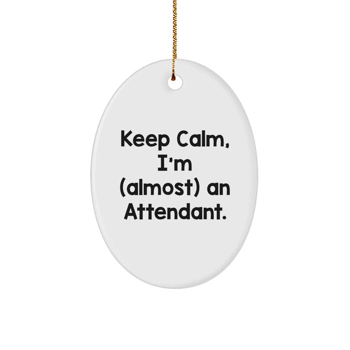 Funny Attendant Gifts from Friends, 'Keep Calm, I'm (almost) An Attendant.', Oval Ornament for Men, Women, Family, Coworkers, Christmas Unique Gifts - Image 1
