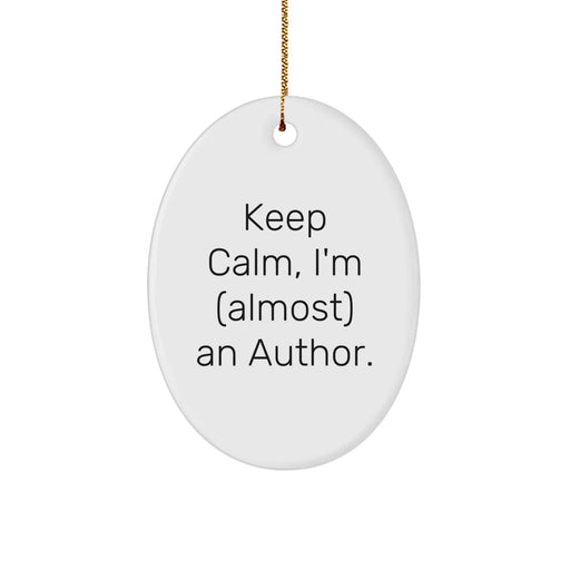 Funny Author Gifts from Friends - Oval Ornament Quote - 'Keep Calm, I'm almost An Author.' for Christmas Unique Gifts - Image 1