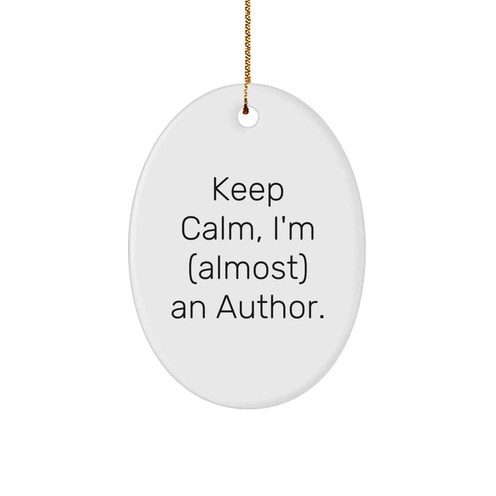 Funny Author Gifts from Friends - Oval Ornament Quote - 'Keep Calm, I'm almost An Author.' for Christmas Unique Gifts - Image 1