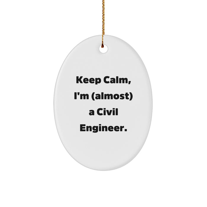 Civil Engineer Oval Ornament Gifts from Friends for Christmas - Keep Calm, I'm (almost) A Civil Engineer. - Image 1