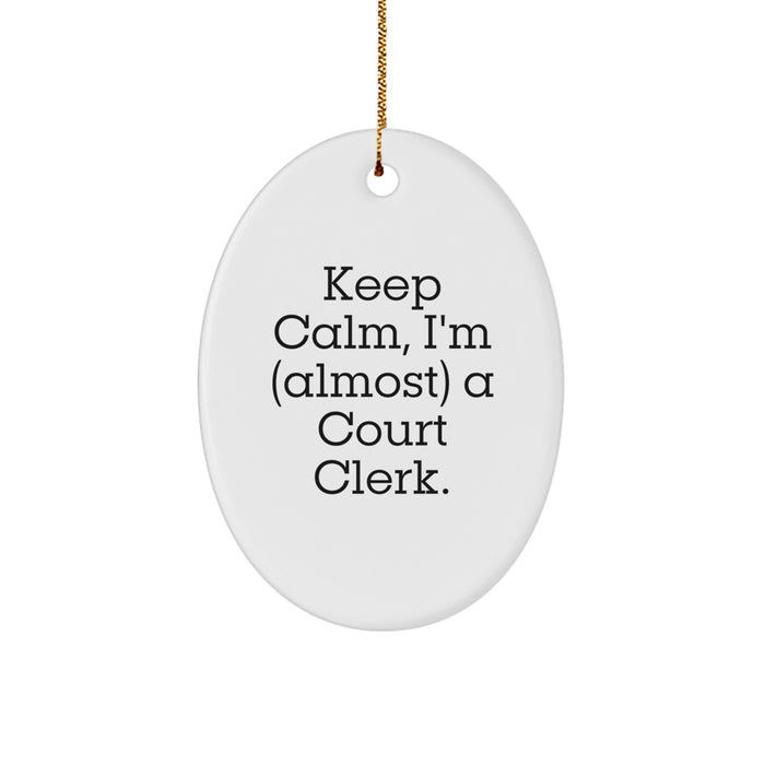 Funny Court Clerk Oval Ornament, Keep Calm I'm Almost A Court Clerk, Christmas Unique Gifts for Court Clerk - Image 1