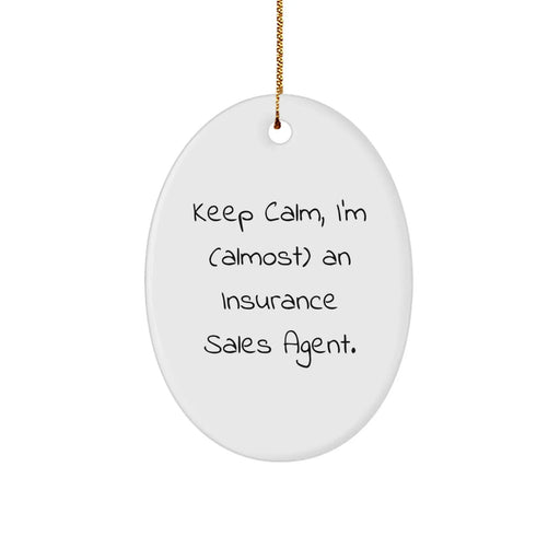 Funny Insurance Sales Agent Gifts for Christmas - Oval Ornament, Keep 'I'm (almost) An Insurance Sales Agent' Motivational Quote, Gifts from Family, Friends, or Coworkers - Image 1