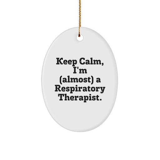 Funny Inspirational Gifts from Respiratory Therapist Friends and Family for Christmas Unique Oval Ornament, 'Keep Calm, I'm (almost) A Respiratory Therapist.' - Image 1