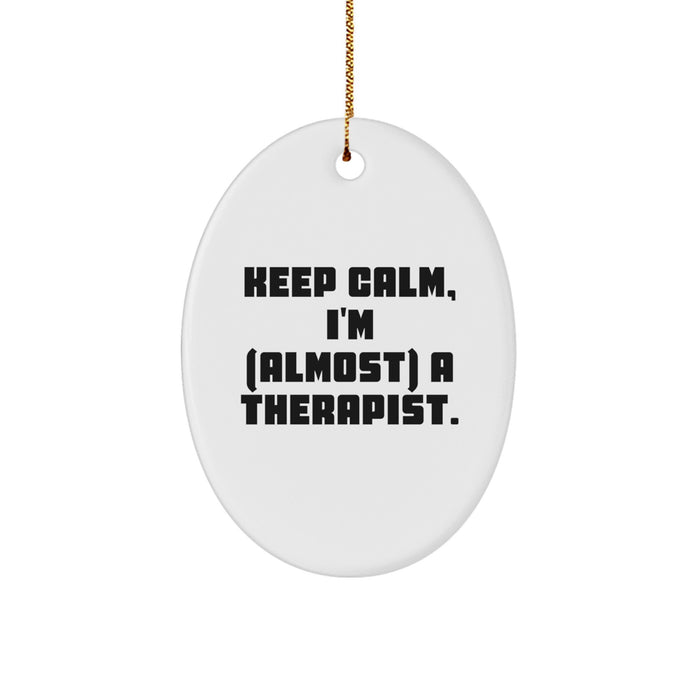 Funny Therapist Gift, Oval Ornament, Keep Calm I'm almost a Therapist, Christmas Unique Gifts from Friends to Therapist - Image 1