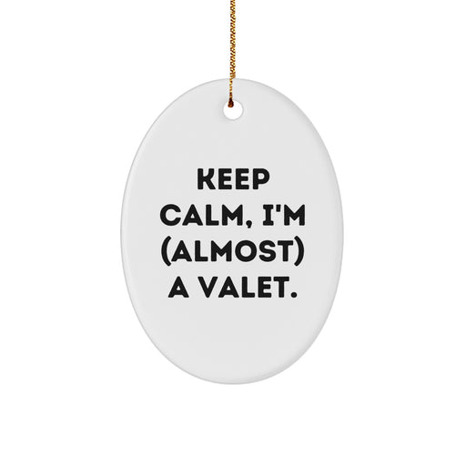 Funny Valet Gifts for Men - Keep Calm I'm (almost) A Valet - Oval Ornament, White, Christmas Unique Gifts from Family to Valet - Image 1