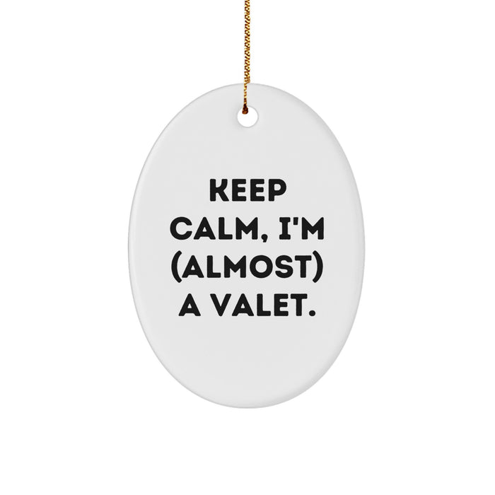 Funny Valet Gifts for Men - Keep Calm I'm (almost) A Valet - Oval Ornament, White, Christmas Unique Gifts from Family to Valet - Image 1