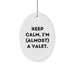 Funny Valet Gifts for Men - Keep Calm I'm (almost) A Valet - Oval Ornament, White, Christmas Unique Gifts from Family to Valet - Image 1