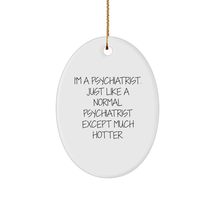 Funny Psychiatrist Oval Ornament Gifts for Men Women Friends Coworkers, Christmas Unique Gifts from Family, I'm A Psychiatrist - Oval Ornament - Image 1