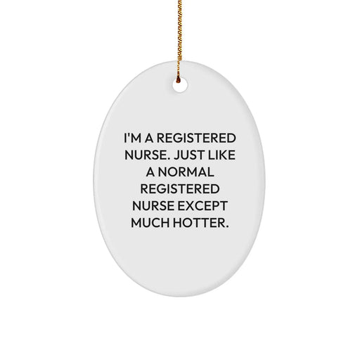 Funny Registered Nurse Oval Ornament Gifts from Men to Friends, Christmas Unique Decorations for Her Office, Desk or Shelf - Image 1