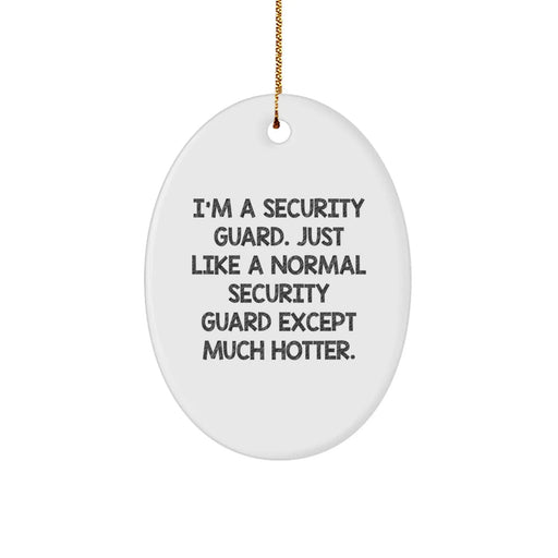 Funny Security Guard Gifts from Men to Friends - I'm A Security Guard Oval Ornament for Christmas - Image 1