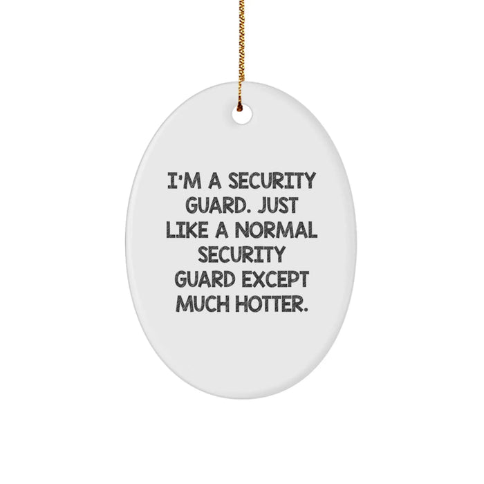 Funny Security Guard Gifts from Men to Friends - I'm A Security Guard Oval Ornament for Christmas - Image 1