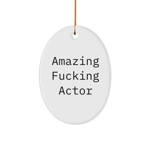 Funny Actor Oval Ornament Gifts from Men to Family Friends Coworkers - Amazing F--king Actor Christmas Unique Gifts - Image 1