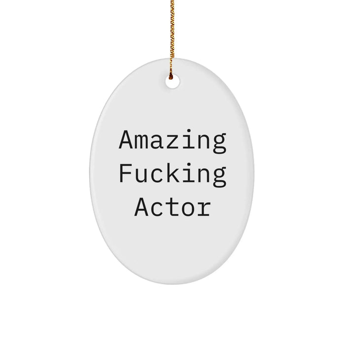 Funny Actor Oval Ornament Gifts from Men to Family Friends Coworkers - Amazing F--king Actor Christmas Unique Gifts - Image 1