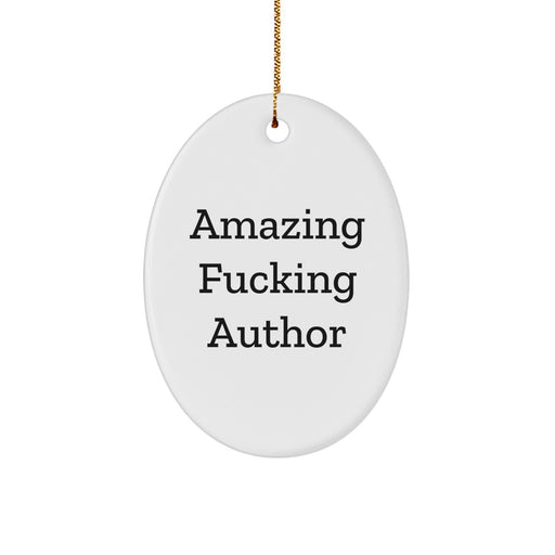 Funny Author Quotes Oval Ornament Gifts for Authors, Unique Christmas Unique Gifts from Friends to Men - Image 1