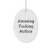 Funny Author Quotes Oval Ornament Gifts for Authors, Unique Christmas Unique Gifts from Friends to Men - Image 1