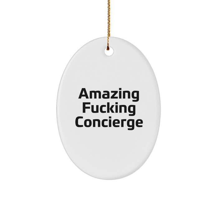 Funny Concierge Oval Ornament Gifts from Friends, Unique Christmas Unique Gifts for Concierge with Amazing F--king Concierge Quote, Oval Shaped Ornament for Concierge - Image 1