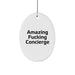 Funny Concierge Oval Ornament Gifts from Friends, Unique Christmas Unique Gifts for Concierge with Amazing F--king Concierge Quote, Oval Shaped Ornament for Concierge - Image 1