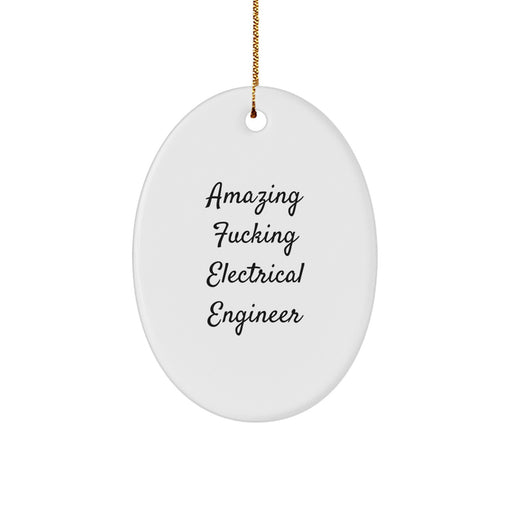 Funny Inspirational Gifts for Electrical Engineer Friends from Family Oval Ornament, Amazing F--king Electrical Engineer Christmas Unique Gifts - Image 1