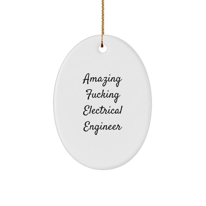 Funny Inspirational Gifts for Electrical Engineer Friends from Family Oval Ornament, Amazing F--king Electrical Engineer Christmas Unique Gifts - Image 1