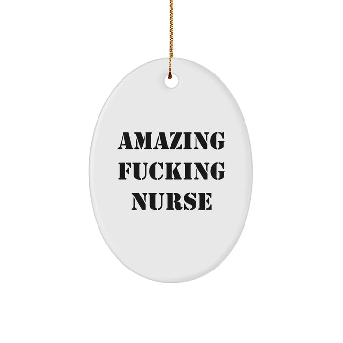 Funny Nurse Gifts for Christmas - Amazing 'F--king' Oval Ornament from Friends and Family - Image 1